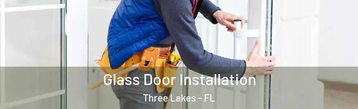 Glass Door Installation Three Lakes - FL