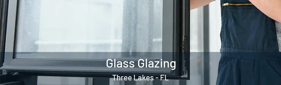 Glass Glazing Three Lakes - FL