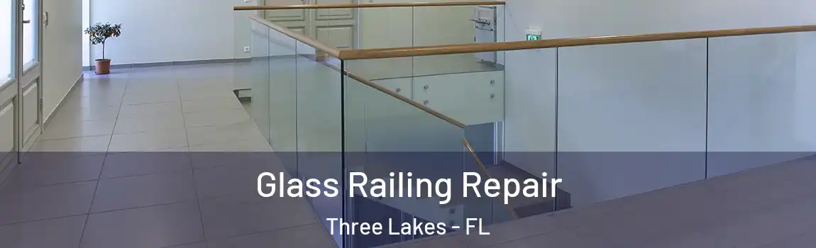 Glass Railing Repair Three Lakes - FL