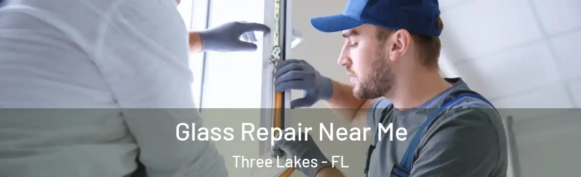 Glass Repair Near Me Three Lakes - FL