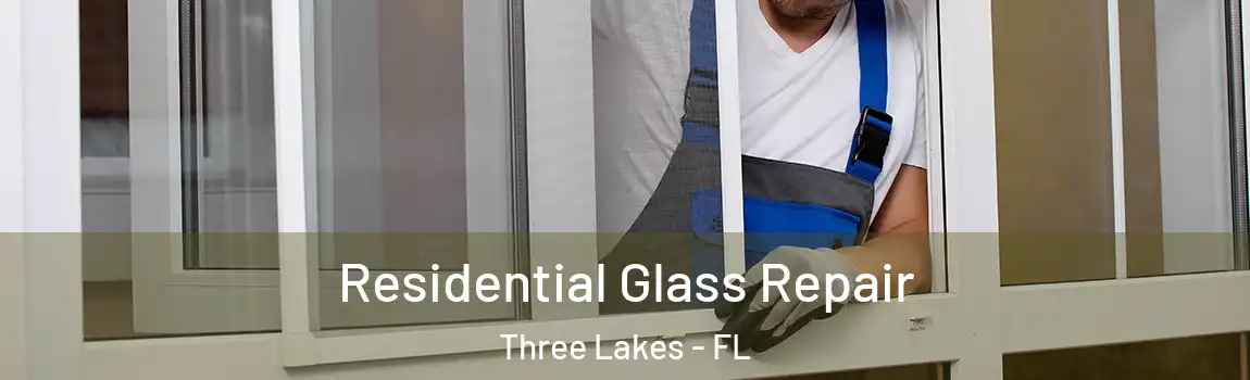 Residential Glass Repair Three Lakes - FL